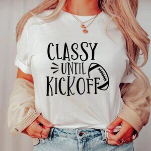 Classy Until Kickoff Shirt, Football Shirt